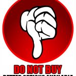 Thumbs Down! Do Not Buy - Better Options Available